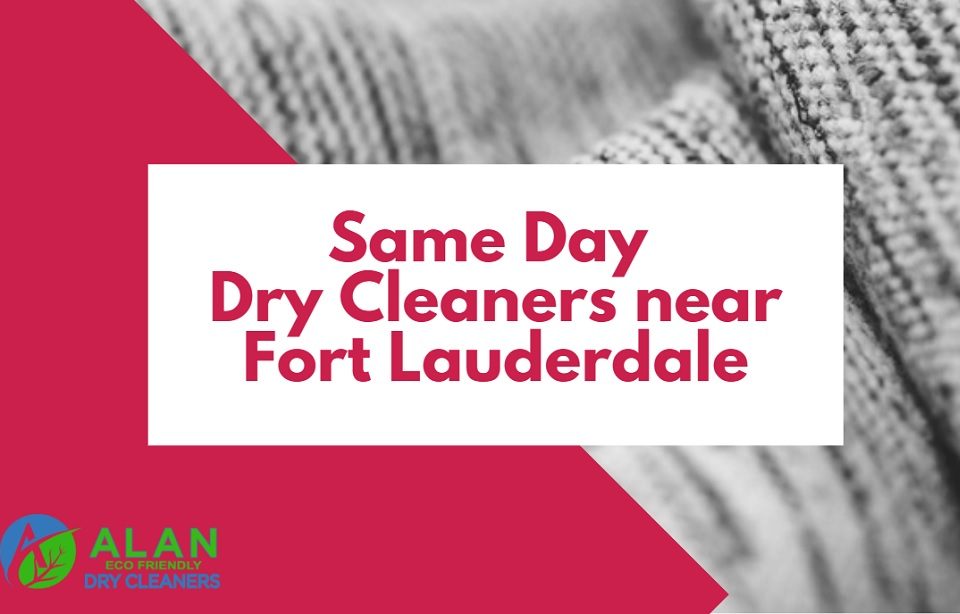 Same day Dry Cleaners near Fort Lauderdale